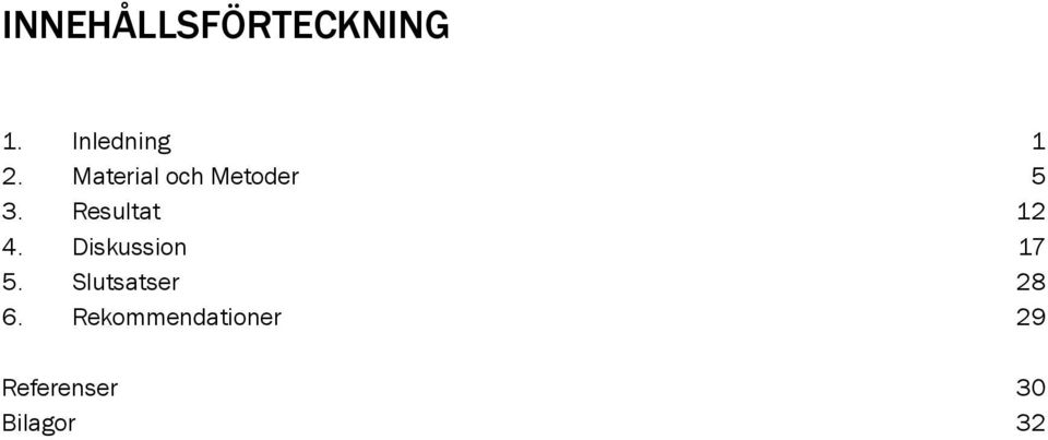 Diskussion 17 5. Slutsatser 28 6.