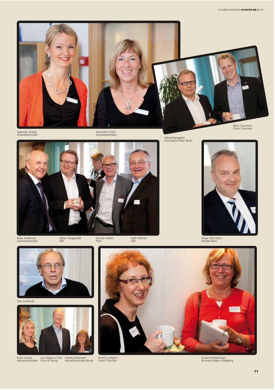 SEB Roger Glennborn Nordea Bank Sten Lindstedt Karin Langer Ackordscentralen Lars Magnus Frisk Ernst & Young