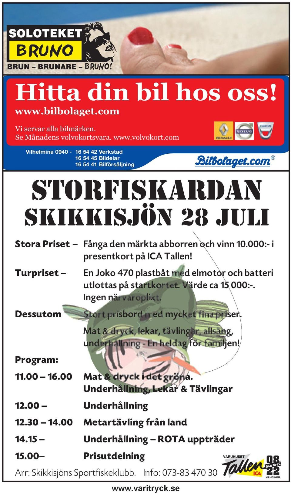 000:- i presentkort på ICA Tallen! Turpriset Dessutom En Joko 470 plastbåt med elmotor och batteri utlottas på startkortet. Värde ca 15 000:-. Ingen närvaroplikt.