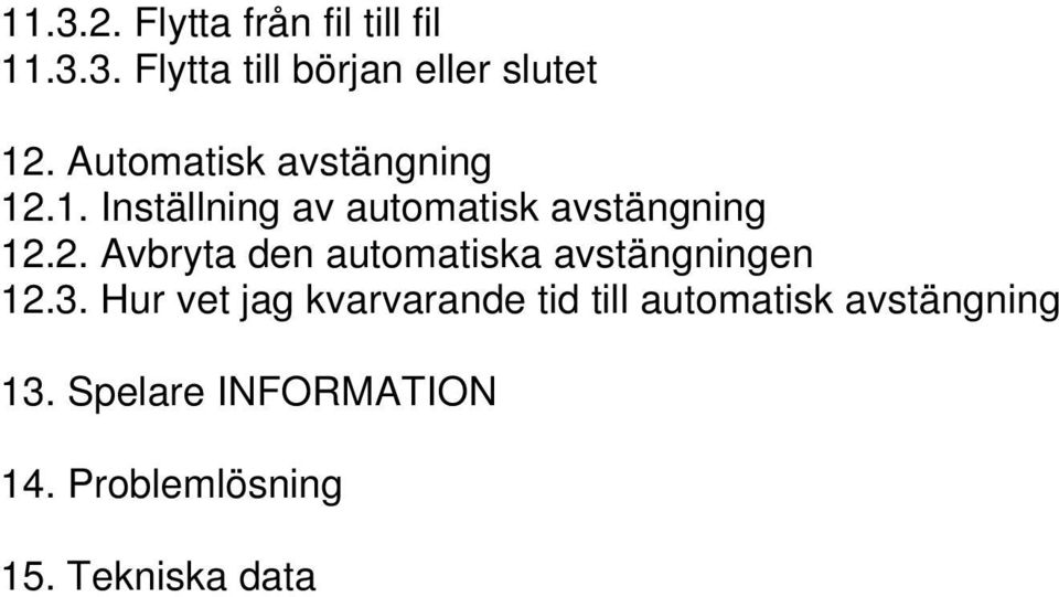 3. Hur vet jag kvarvarande tid till automatisk avstängning 13.