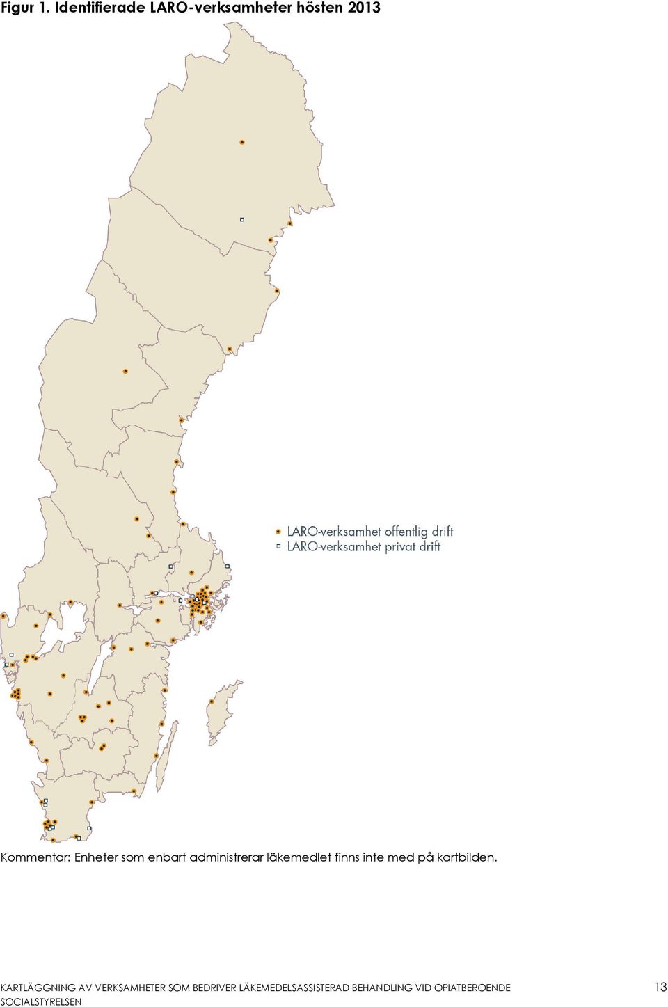 Enheter som enbart administrerar läkemedlet finns inte