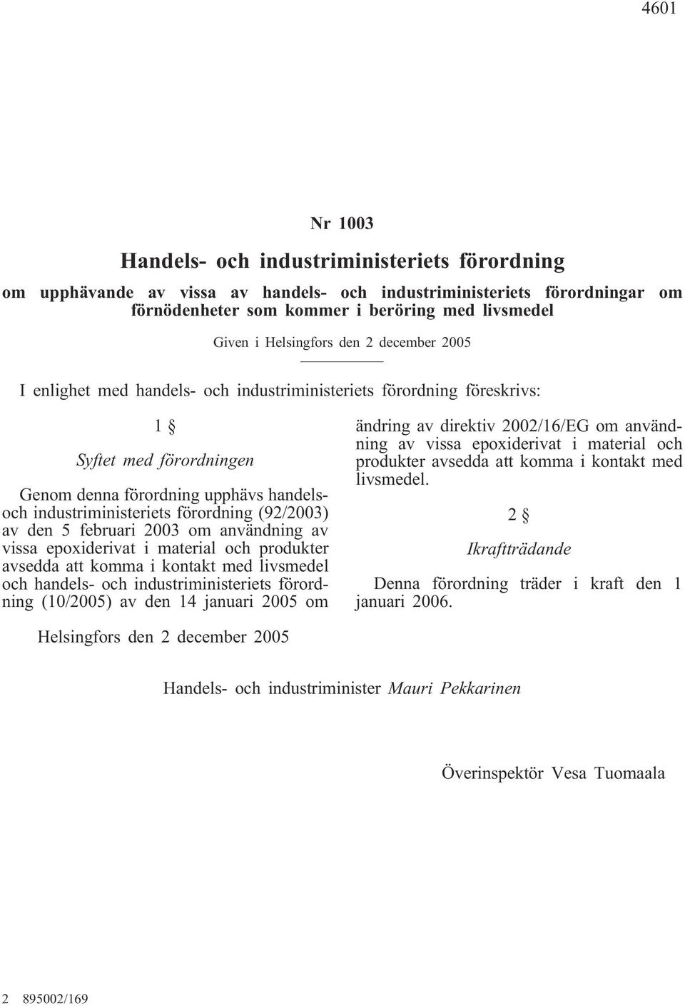 förordning (92/2003) av den 5 februari 2003 om användning av vissa epoxiderivat i material och produkter avsedda att komma i kontakt med livsmedel och handels- och industriministeriets förordning