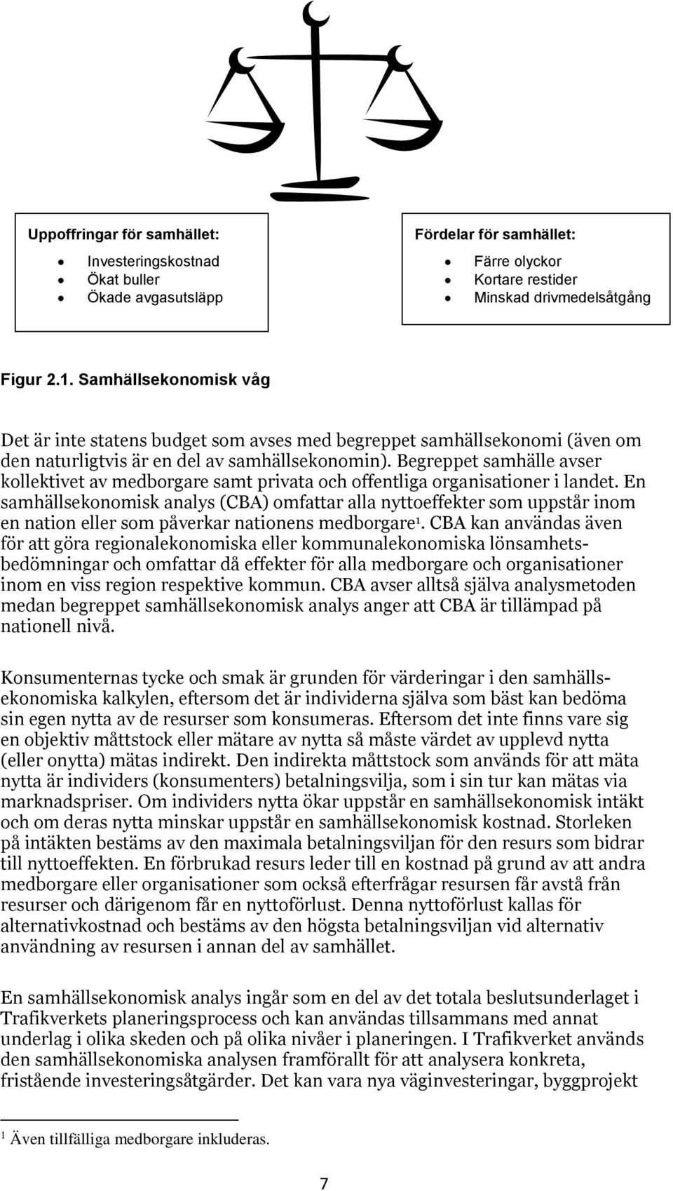 Begreet samhälle avser kollektivet av medborgare samt rivata och offentliga organisationer i landet.