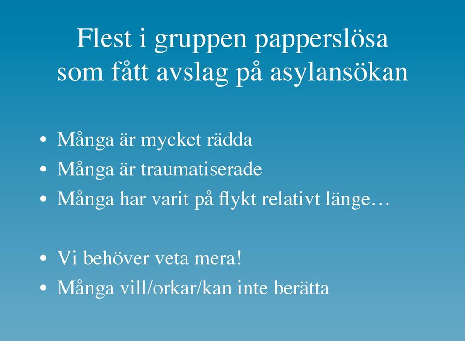 traumatiserade Många har varit på flykt relativt