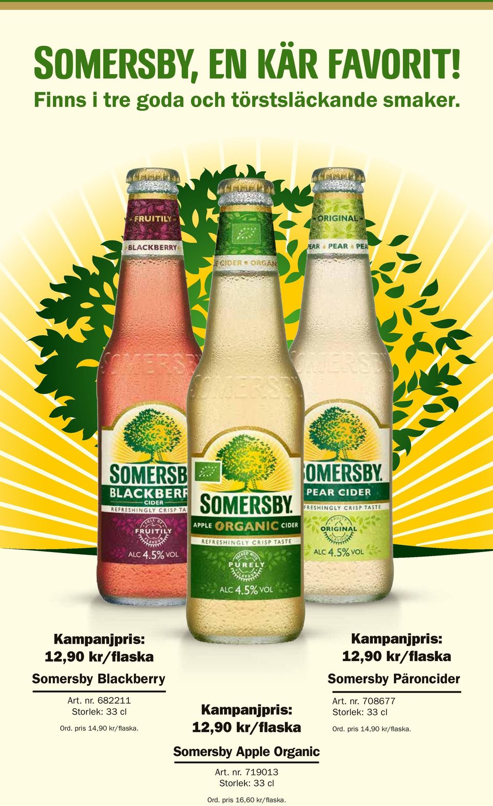 pris 14,90 kr/flaska. Kampanjpris: 12,90 kr/flaska Somersby Apple Organic Art. nr.