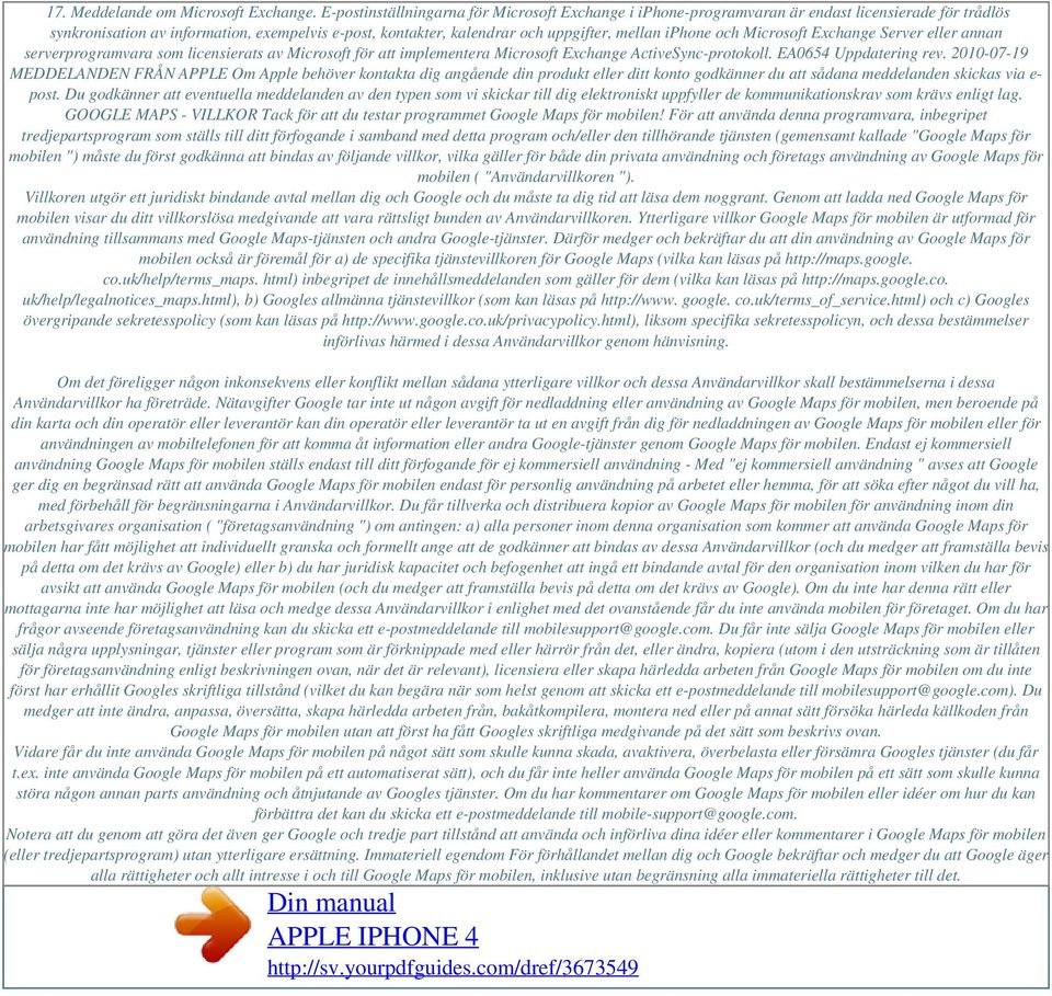 iphone och Microsoft Exchange Server eller annan serverprogramvara som licensierats av Microsoft för att implementera Microsoft Exchange ActiveSync-protokoll. EA0654 Uppdatering rev.