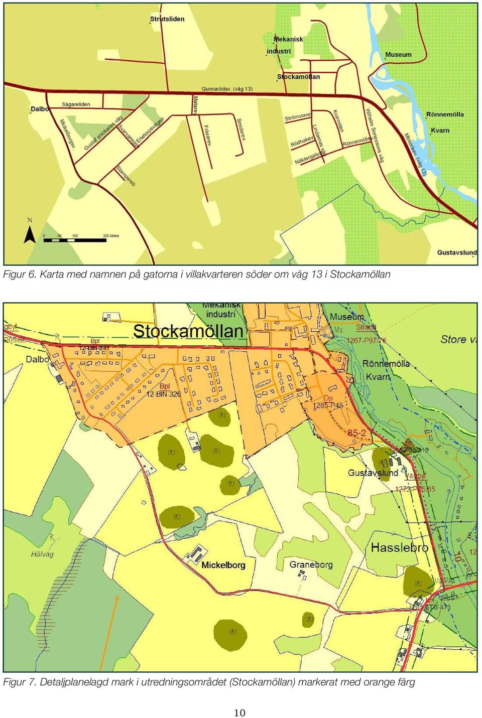 söder om väg 13 i Stockamöllan Figur 7.
