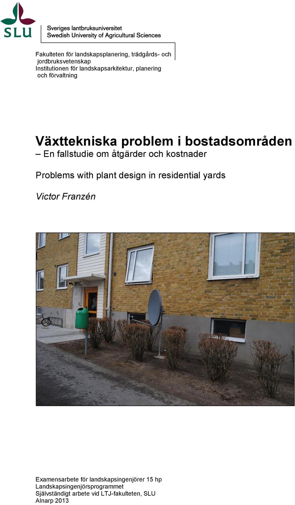 åtgärder och kostnader Problems with plant design in residential yards Victor Franzén [ Examensarbete