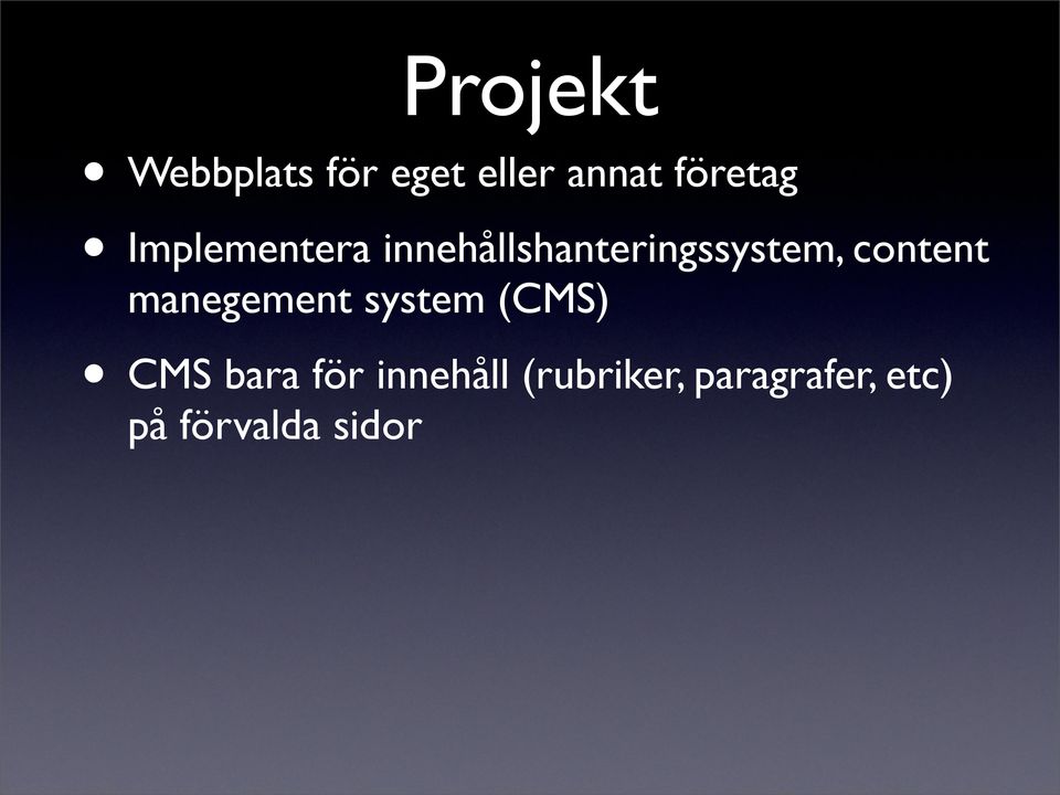 content manegement system (CMS) CMS bara för