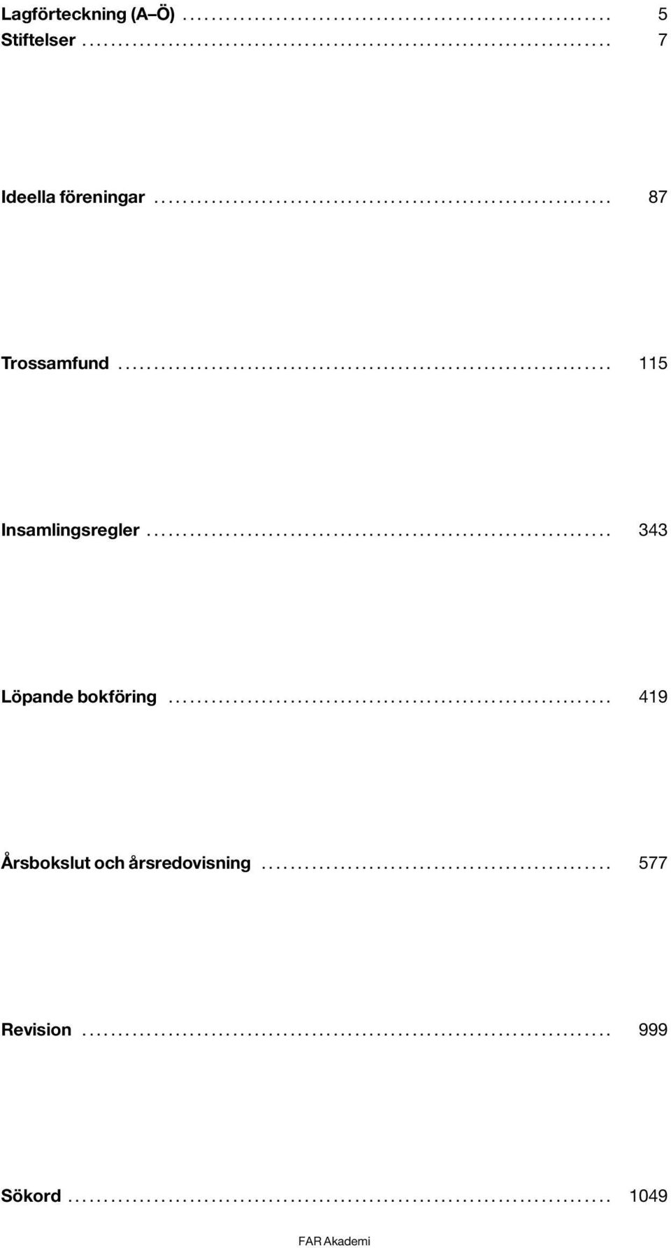 .. 115 Insamlingsregler... 343 Löpande bokföring.