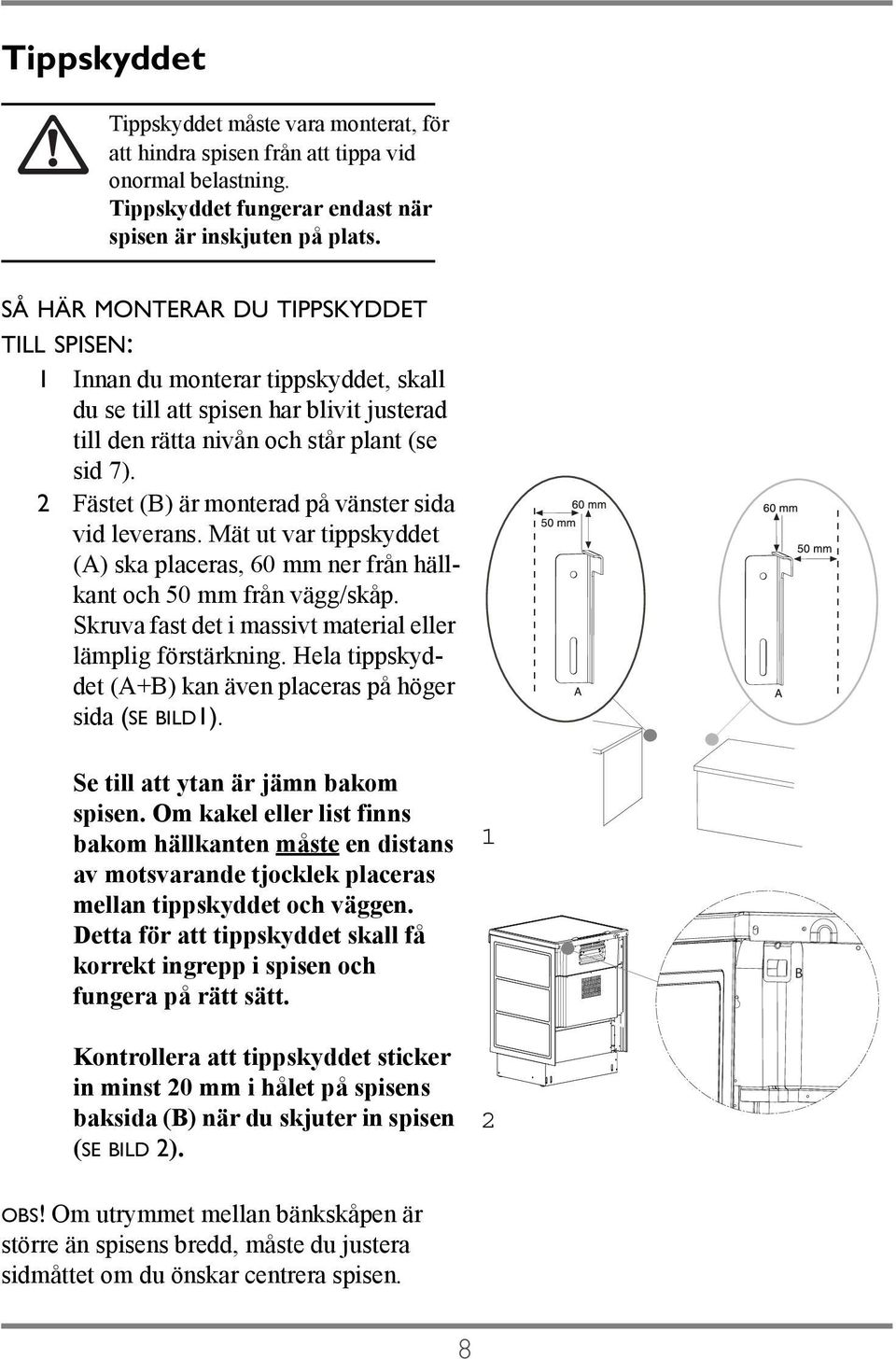 2 Fästet (B) är monterad på vänster sida vid leverans. Mät ut var tippskyddet (A) ska placeras, 60 mm ner från hällkant och 50 mm från vägg/skåp.