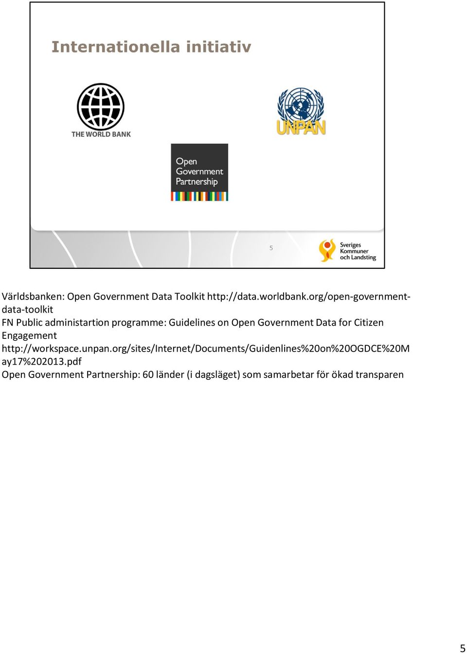 Government Data for Citizen Engagement http://workspace.unpan.