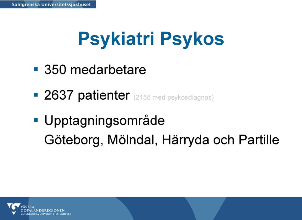 psykosdiagnos) Upptagningsområde