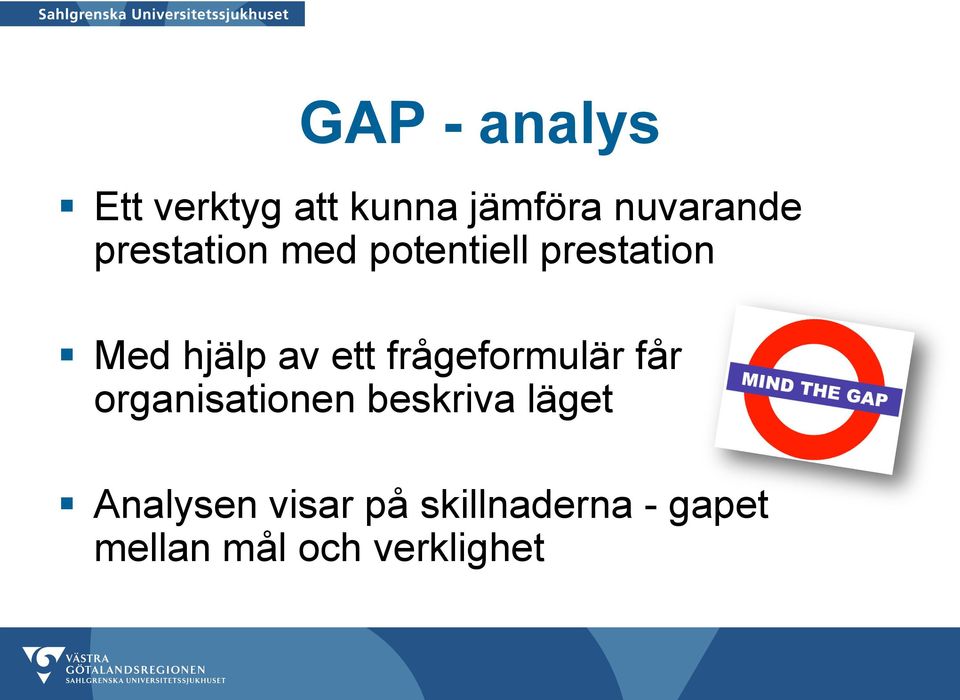 frågeformulär får organisationen beskriva läget