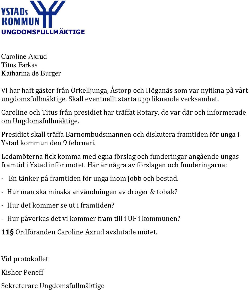 Presidiet skall träffa Barnombudsmannen och diskutera framtiden för unga i Ystad kommun den 9 februari.