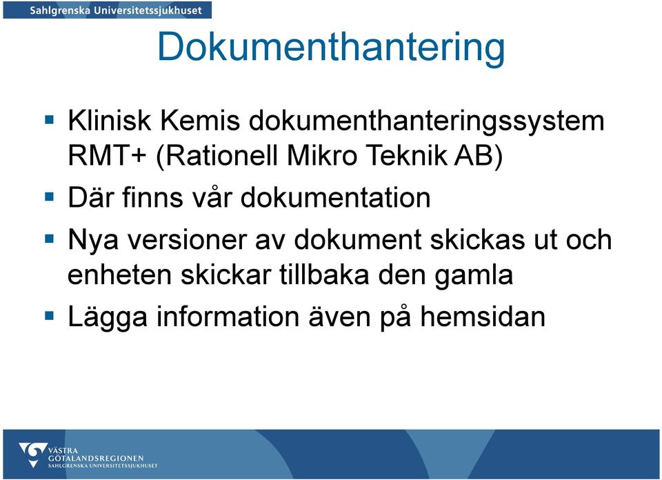 dokumentation Nya versioner av dokument skickas ut och