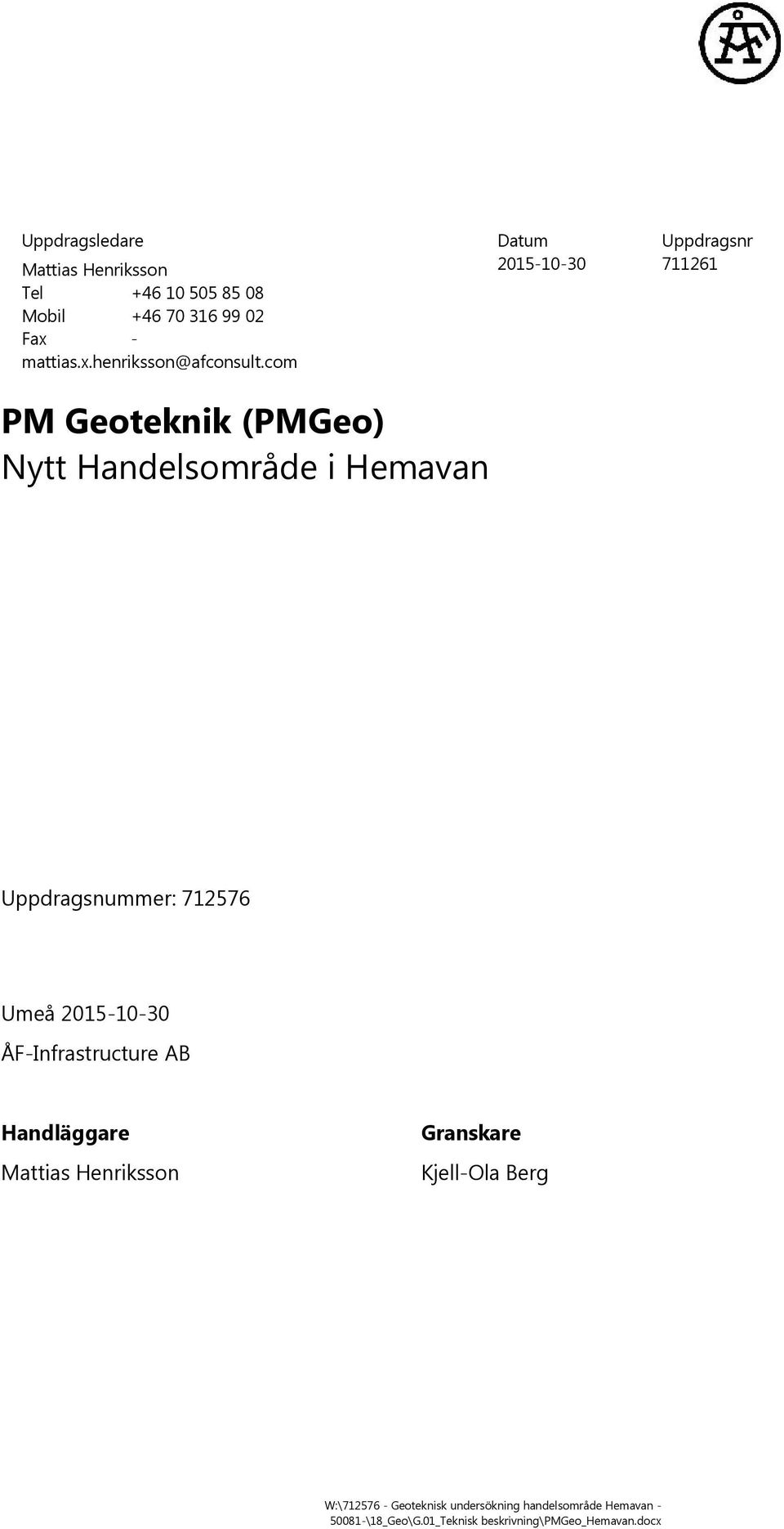 Umeå ÅF-Infrastructure AB Handläggare Mattias Henriksson Granskare Kjell-Ola Berg W:\712576 -