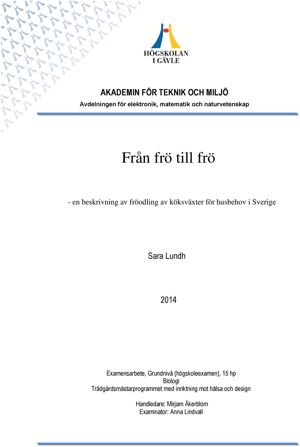 Lundh 2014 Examensarbete, Grundnivå (högskoleexamen), 15 hp Biologi