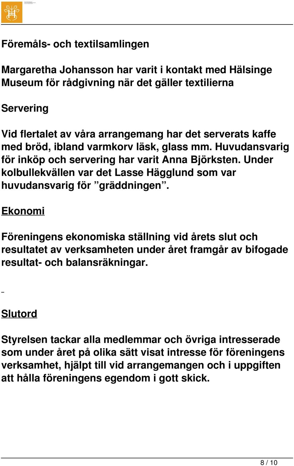 Under kolbullekvällen var det Lasse Hägglund som var huvudansvarig för gräddningen.