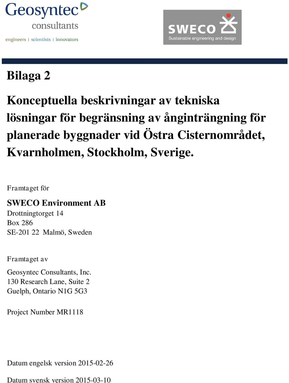 Framtaget för SWECO Environment AB Drottningtorget 14 Box 286 SE-201 22 Malmö, Sweden Framtaget av Geosyntec