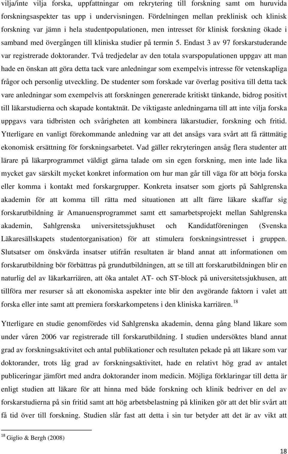 Endast 3 av 97 forskarstuderande var registrerade doktorander.