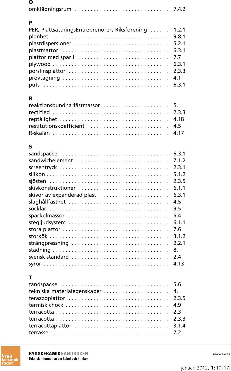 3.3 provtagning.................................. 4.1 puts........................................ 6.3.1 R reaktionsbundna fästmassor..................... 5. rectified..................................... 2.