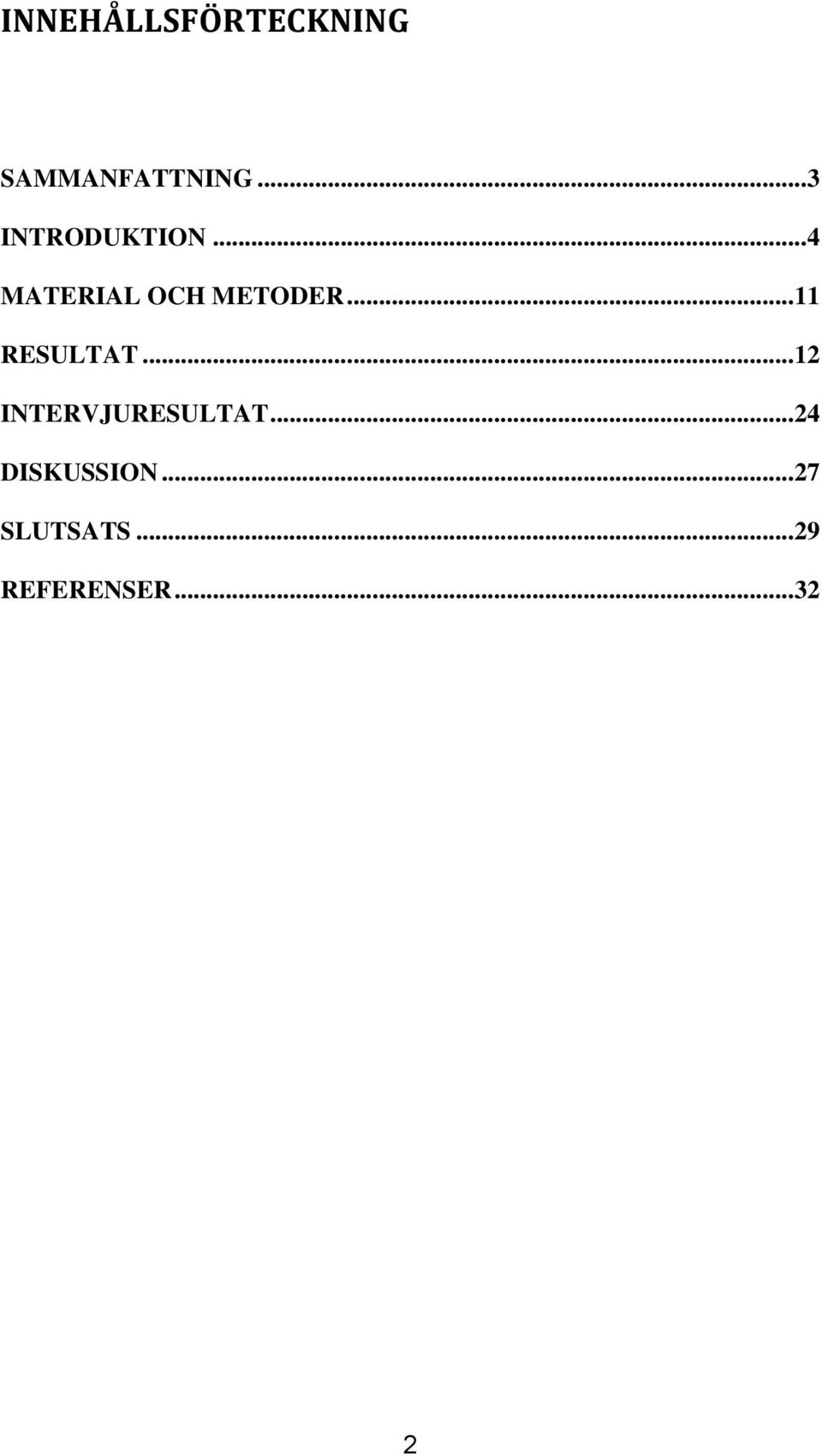 .. 11 RESULTAT... 12 INTERVJURESULTAT.