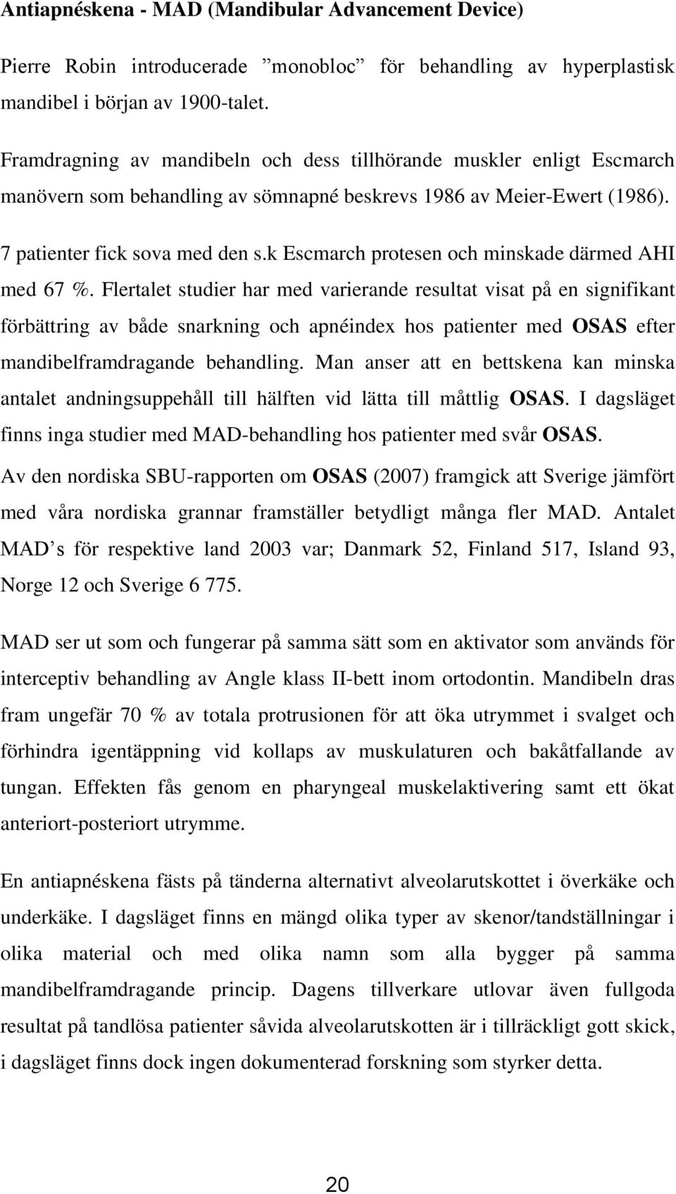 k Escmarch protesen och minskade därmed AHI med 67 %.