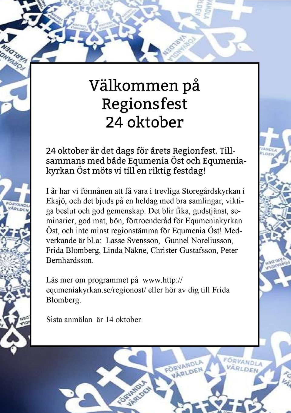 Det blir fika, gudstjänst, seminarier, god mat, bön, förtroenderåd för Equmeniakyrkan Öst, och inte minst regionstämma för Equmenia Öst!