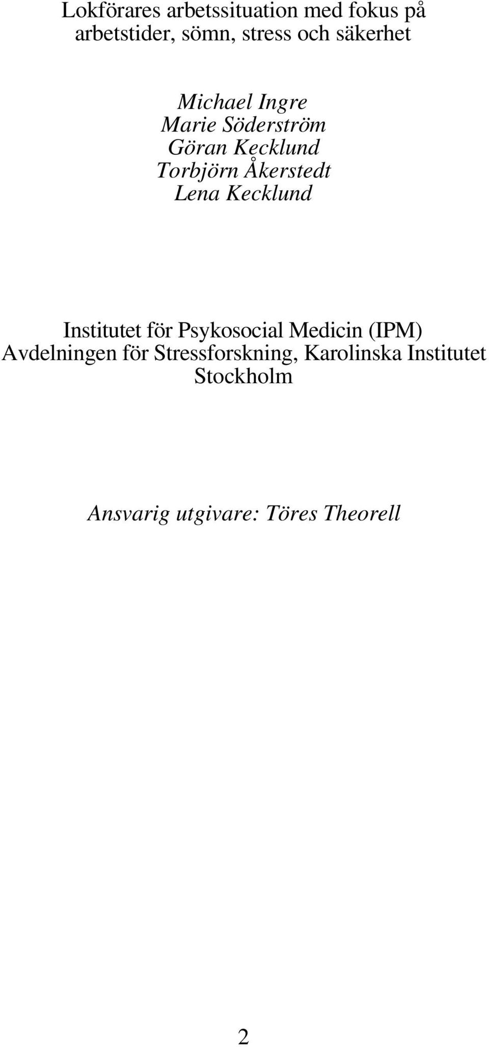 Lena Kecklund Institutet för Psykosocial Medicin (IPM) Avdelningen för