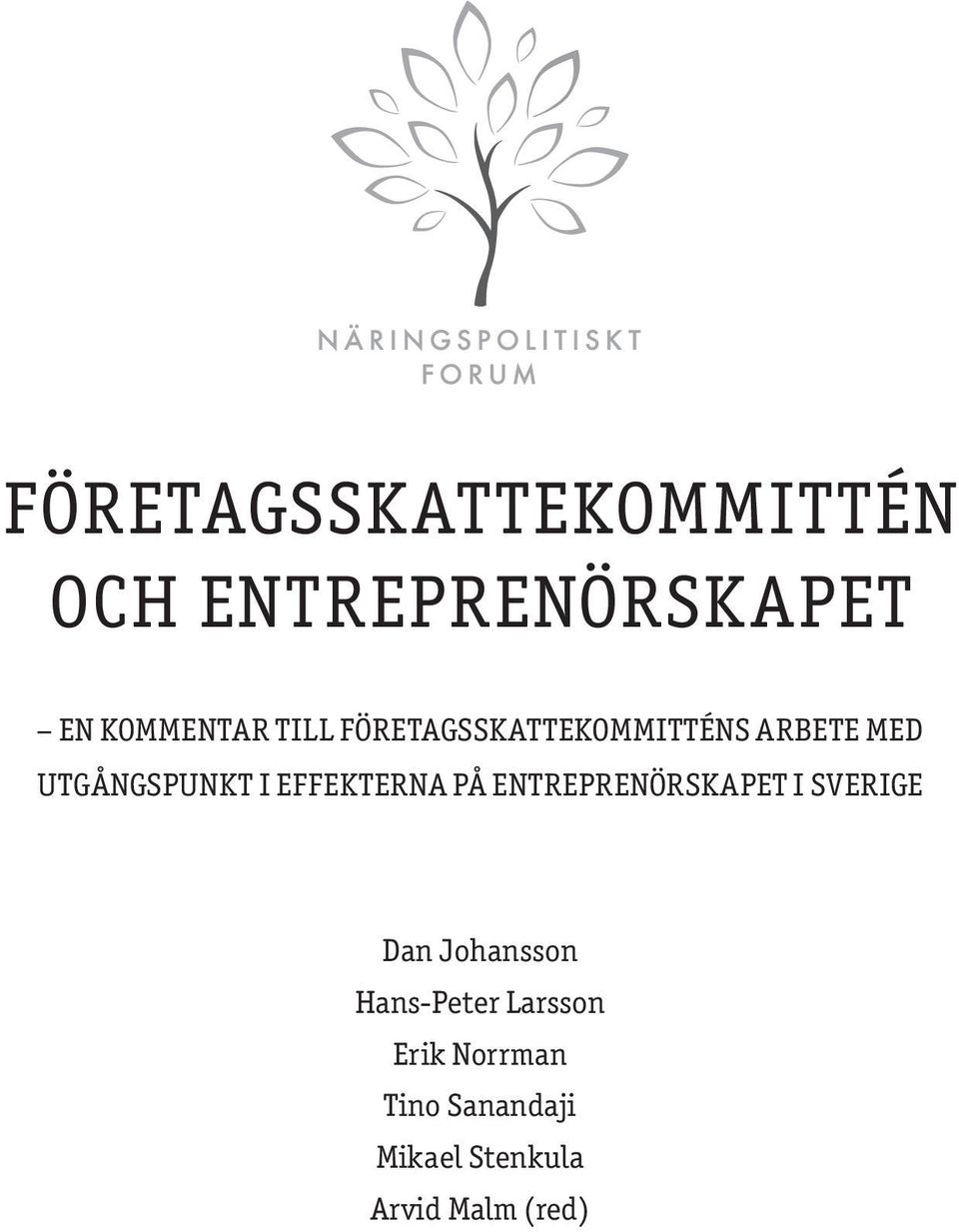 EFFEKTERNA PÅ ENTREPRENÖRSKAPET I SVERIGE Dan Johansson