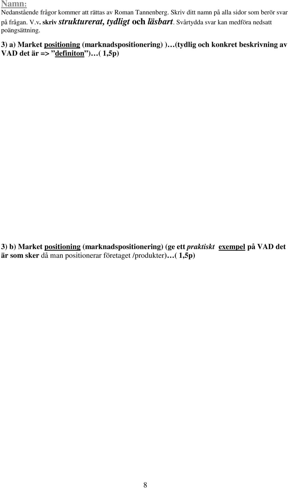 Market positioning (marknadspositionering) (ge ett praktiskt