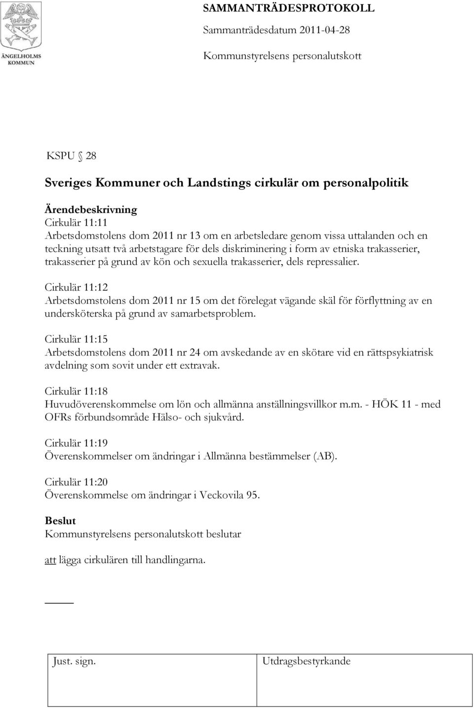 Cirkulär 11:12 Arbetsdomstolens dom 2011 nr 15 om det förelegat vägande skäl för förflyttning av en undersköterska på grund av samarbetsproblem.