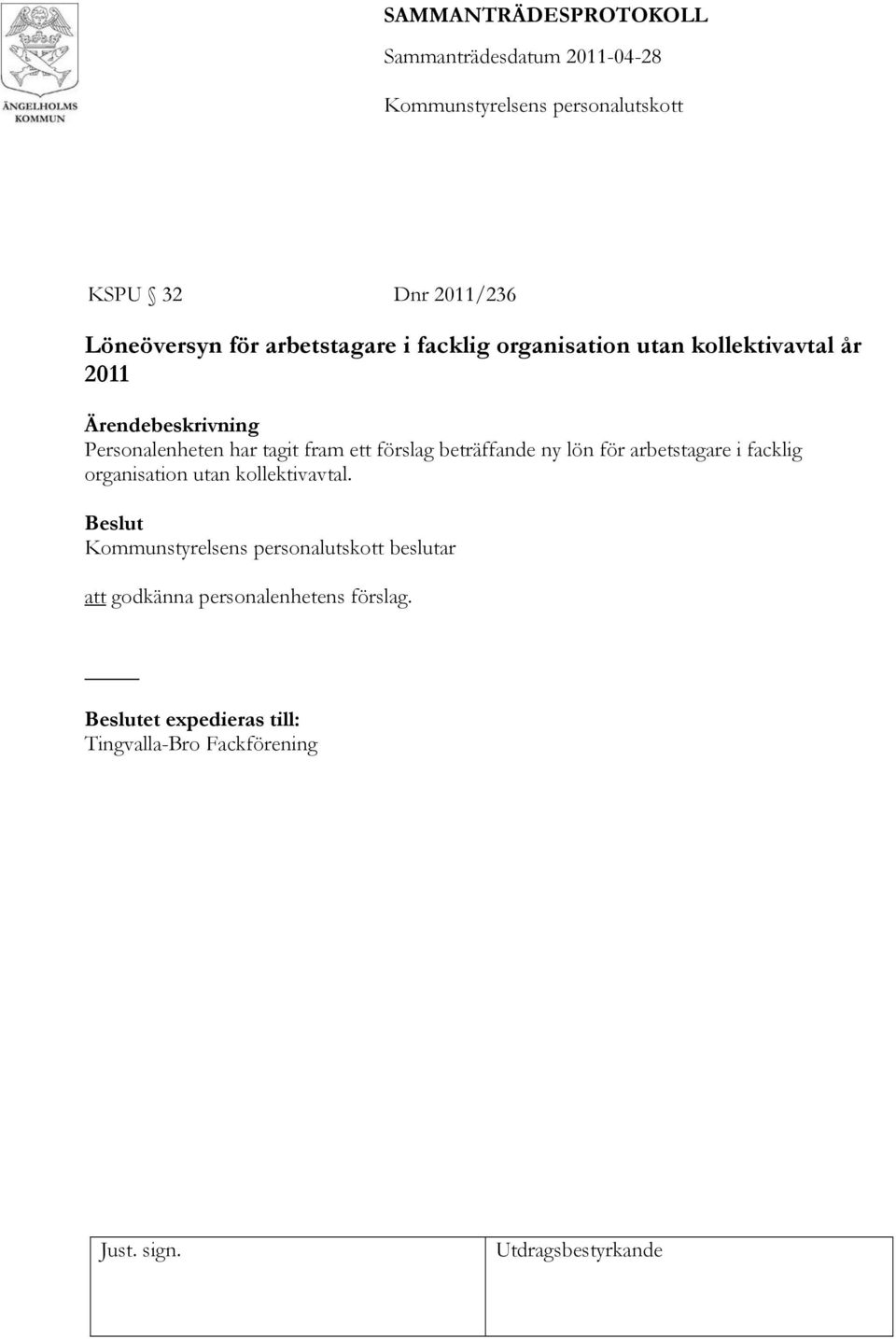 ny lön för arbetstagare i facklig organisation utan kollektivavtal.