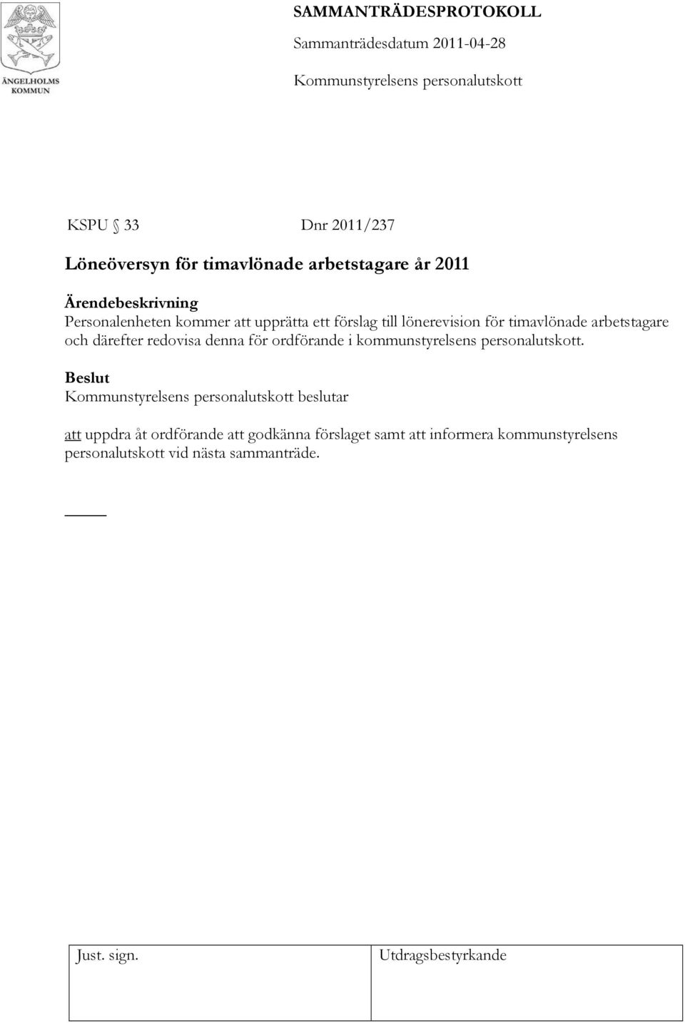 denna för ordförande i kommunstyrelsens personalutskott.