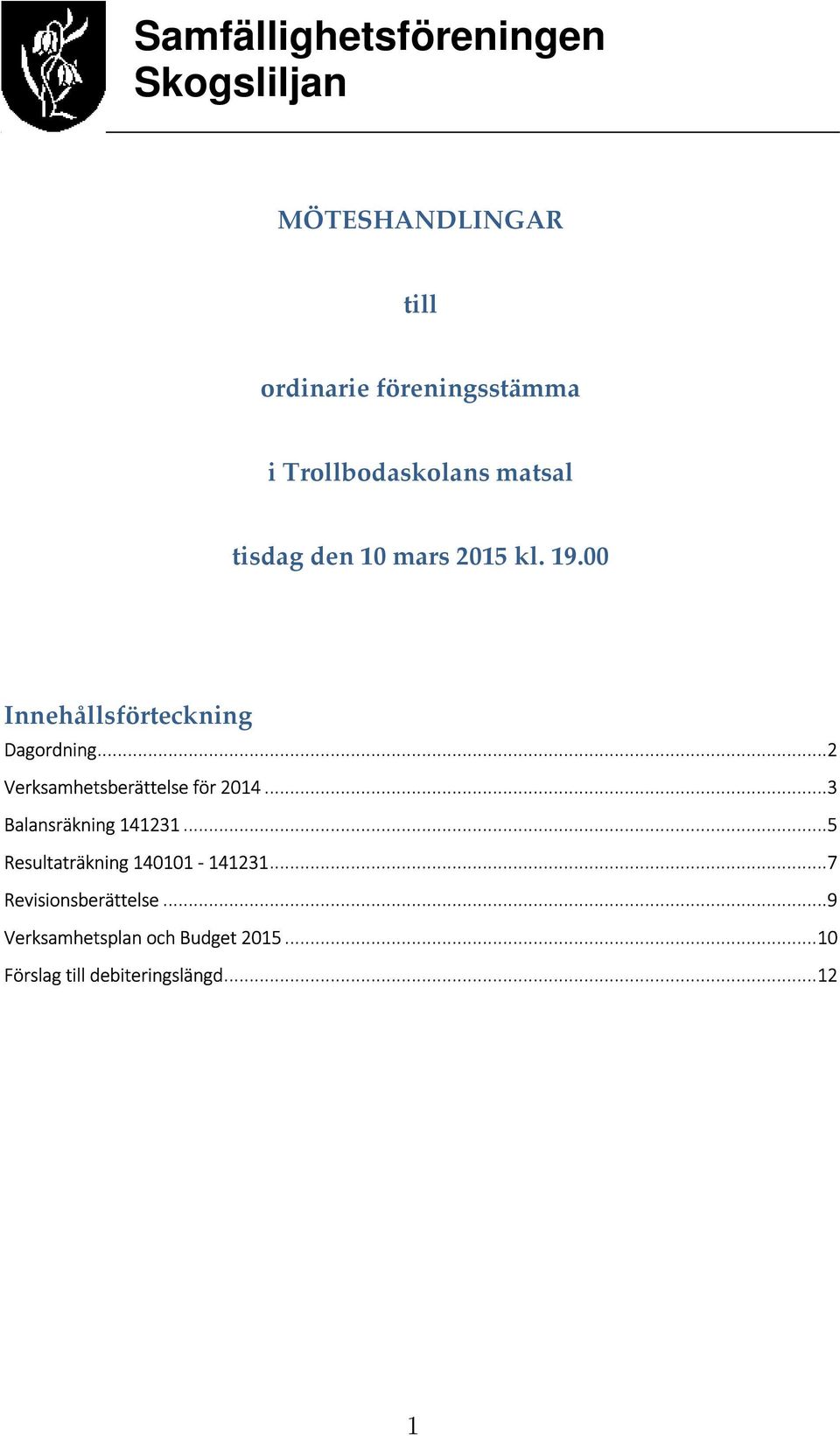 ..2 Verksamhetsberättelse för 2014...3 Balansräkning 141231.