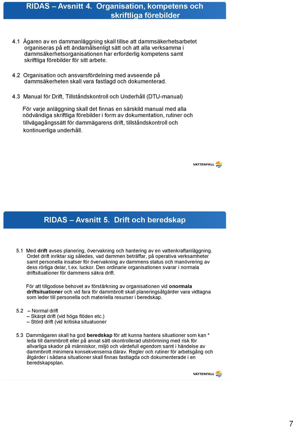 skriftliga förebilder för sitt arbete. 4.