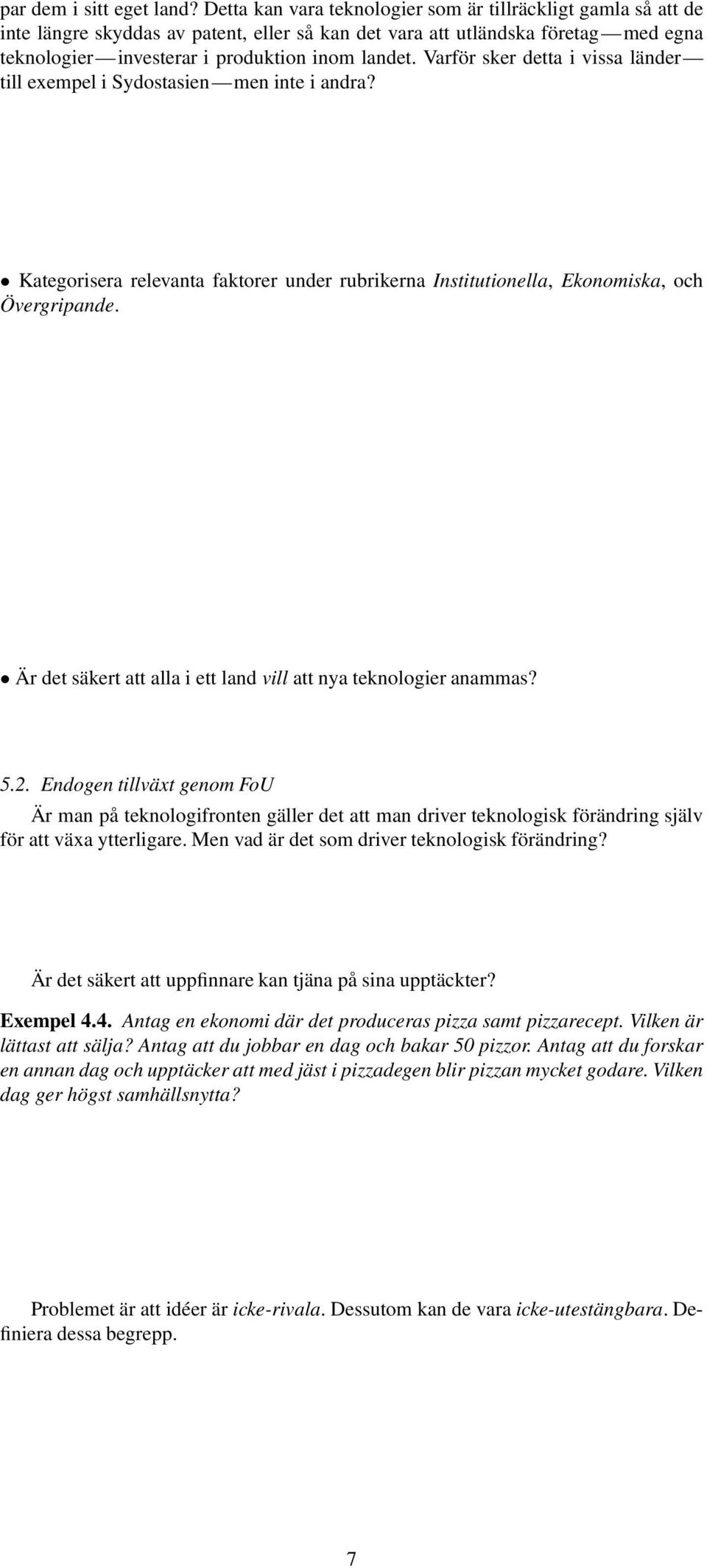 Varför sker detta i vissa länder till exempel i Sydostasien men inte i andra? Kategorisera relevanta faktorer under rubrikerna Institutionella, Ekonomiska, och Övergripande.