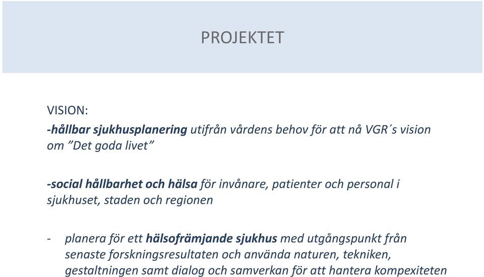 och regionen planera för ett hälsofrämjande sjukhus med utgångspunkt från senaste