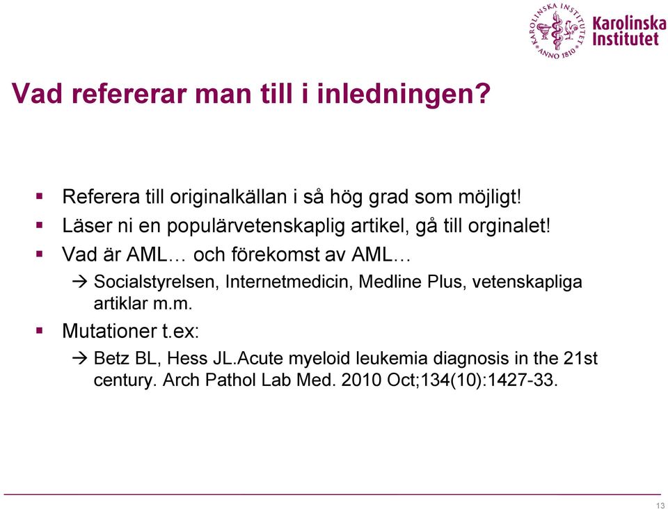 Vad är AML och förekomst av AML Socialstyrelsen, Internetmedicin, Medline Plus, vetenskapliga