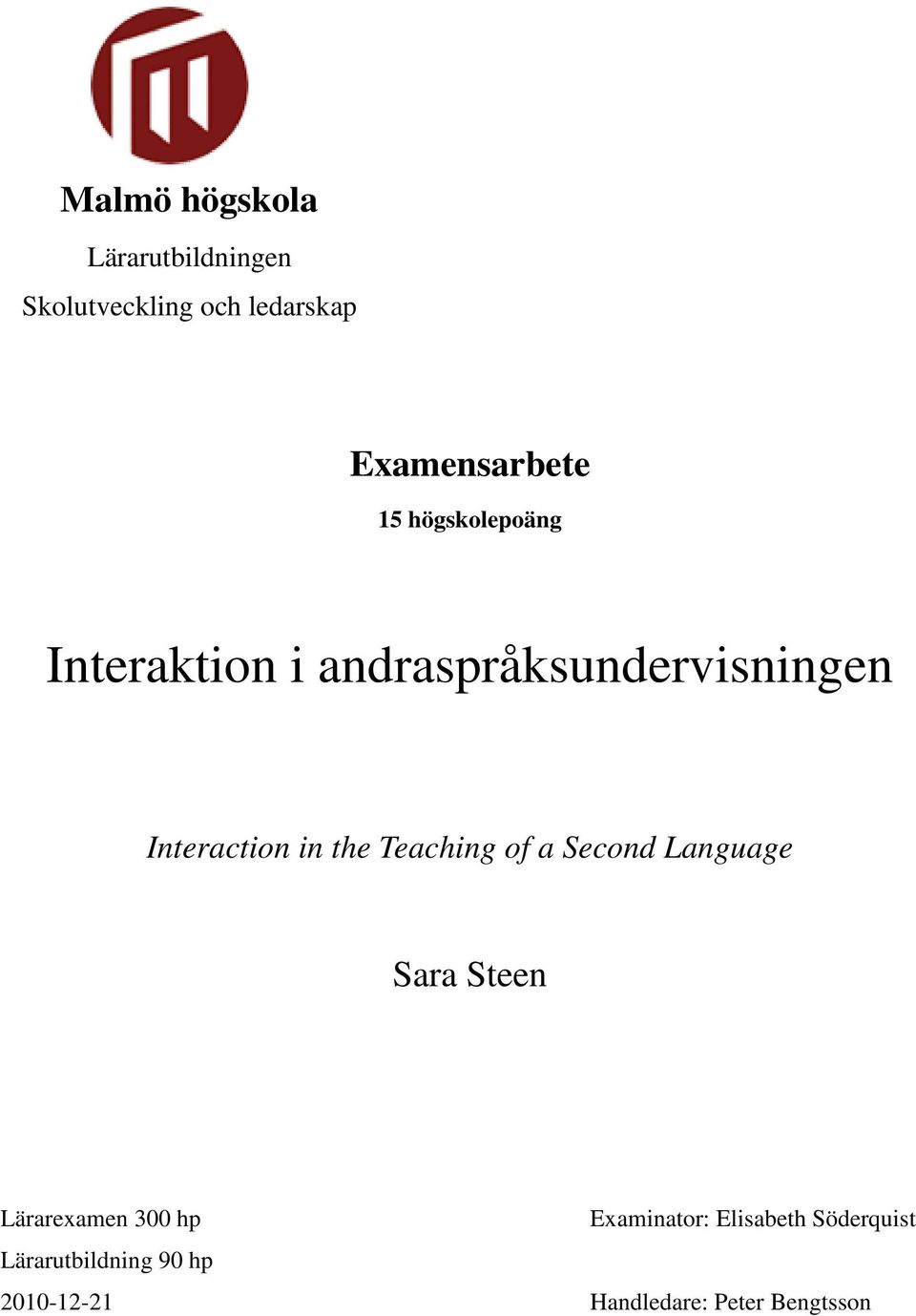 Teaching of a Second Language Sara Steen Lärarexamen 300 hp Lärarutbildning