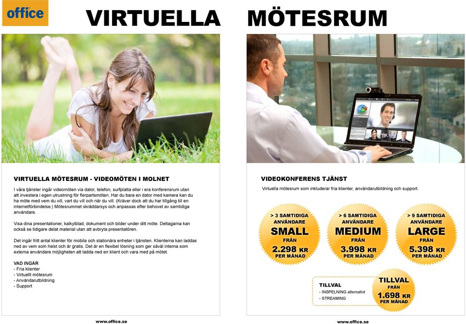 ) Mötesrummet skräddarsys och anpassas efter behovet av samtidiga användare. Visa dina presentationer, kalkylblad, dokument och bilder under ditt möte.