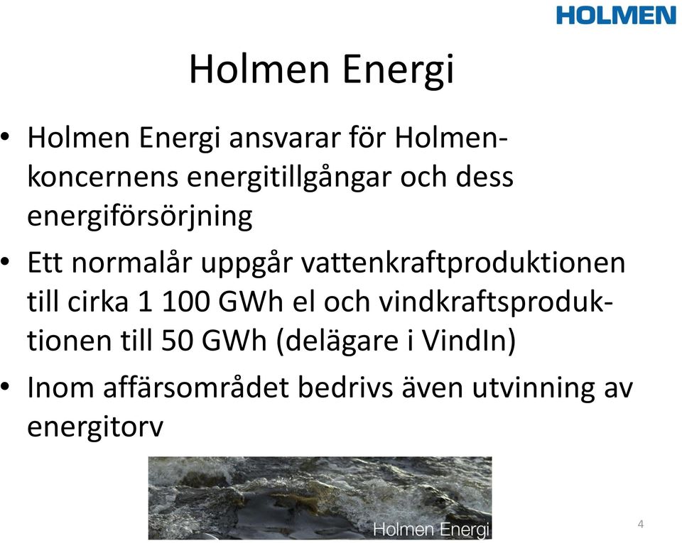 vattenkraftproduktionen till cirka 1 100 GWh el och