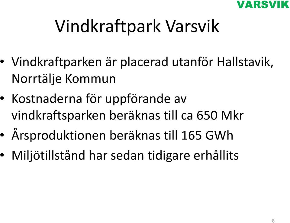 vindkraftsparken beräknas till ca 650 Mkr Årsproduktionen