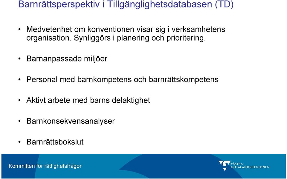 Synliggörs i planering och prioritering.