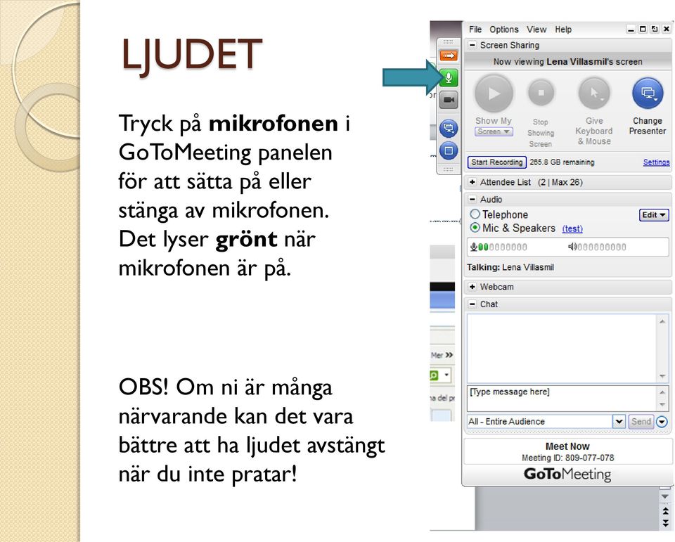 Det lyser grönt när mikrofonen är på. OBS!