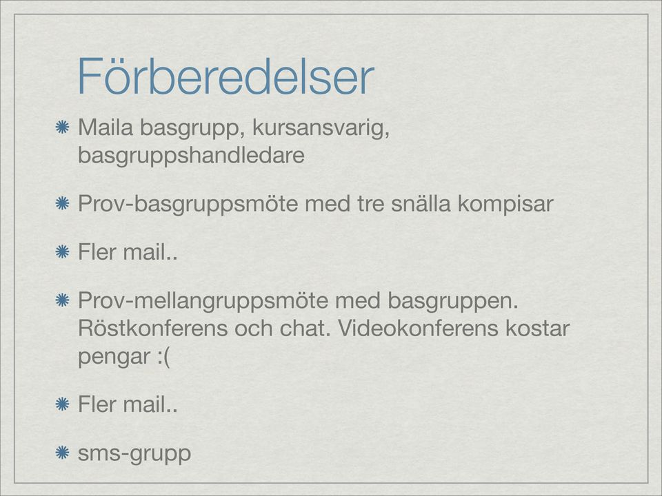 kompisar Fler mail.. Prov-mellangruppsmöte med basgruppen.