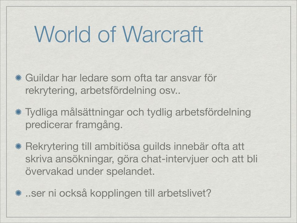 . Tydliga målsättningar och tydlig arbetsfördelning predicerar framgång.