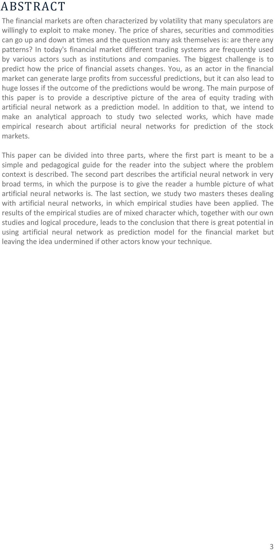 In today's financial market different trading systems are frequently used by various actors such as institutions and companies.