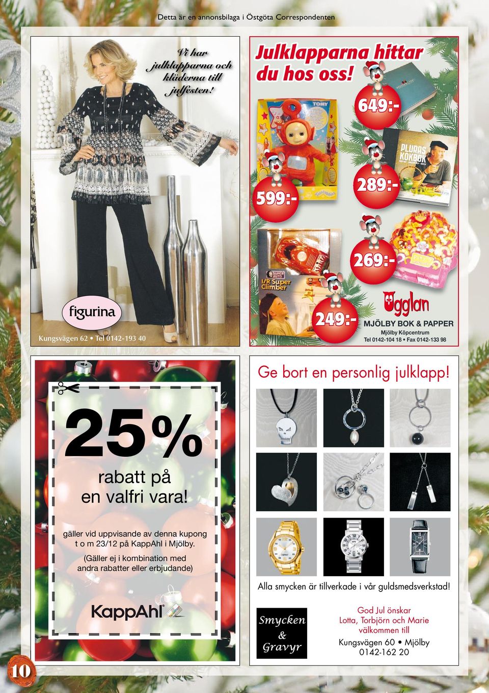 julklapp! 25% rabatt på en valfri vara! gäller vid uppvisande av denna kupong t o m 23/12 på KappAhl i Mjölby.